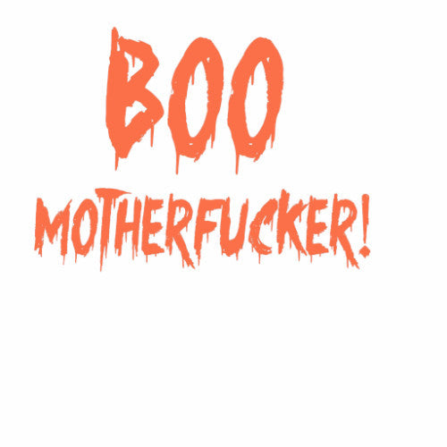 Boo MotherFucker!