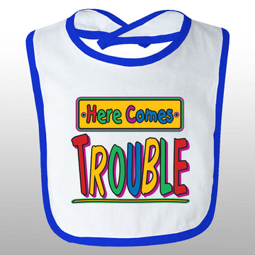 Here Comes Trouble Bib