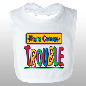 Here Comes Trouble Bib