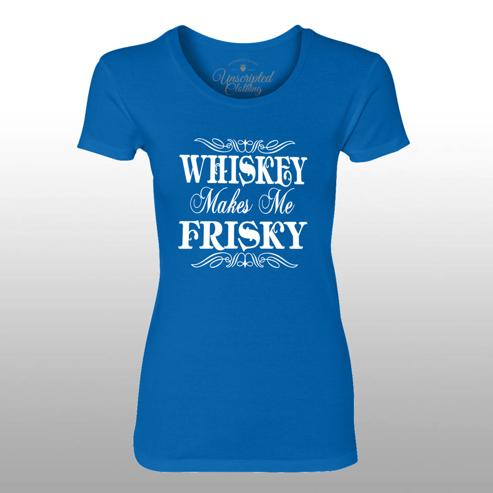 Whiskey Makes Me Frisky