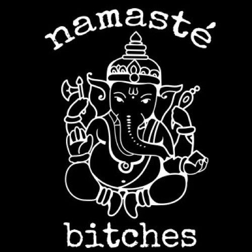 Namasté Bitches